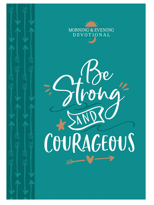 Be Strong and Courageous Devotional